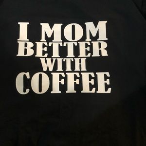 Made2order I Mom better with coffee shirt